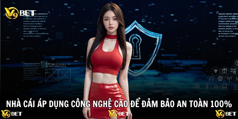 Nhà cái áp dụng công nghệ cao để đảm bảo an toàn 100%